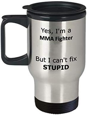 Evet ben bir MMA Savaşçısıyım Ama Aptal Seyahat Kupasını Tamir Edemiyorum-Komik MMA Savaşçısı hediyesi