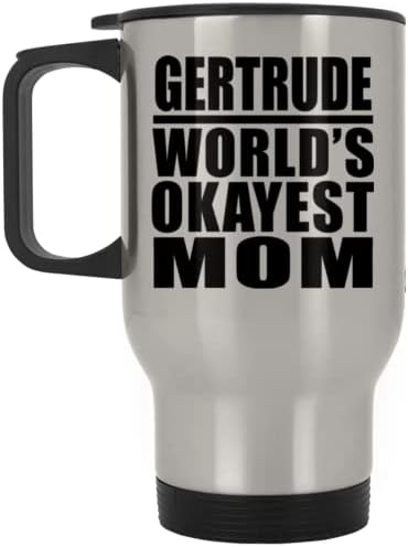 Designsify Gertrude Dünyanın En İyi Annesi, Gümüş Seyahat Kupası 14oz Paslanmaz Çelik termos kupa, Doğum Günü Yıldönümü